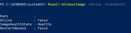 Repair-WindowsImage -Online –ScanHealth ImageHealth State: Healthy 